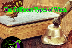 The Different Types of Wicca