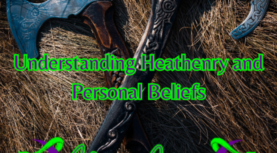 Understanding Heathenry and Personal Beliefs