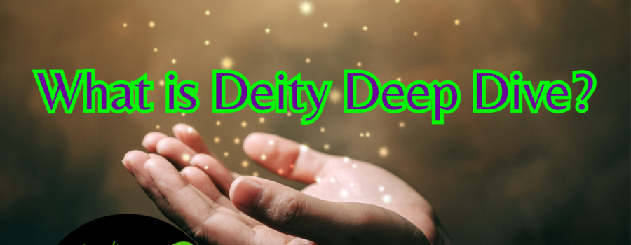 What is “Deity Deep Dive”?