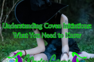 Understanding Coven Initiations: What You Need to Know