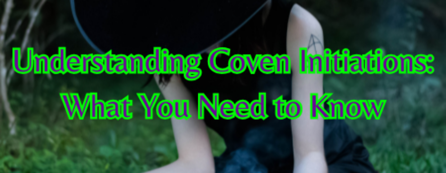 Understanding Coven Initiations: What You Need to Know