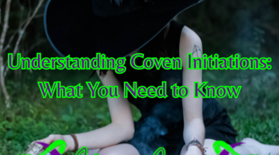 Understanding Coven Initiations: What You Need to Know