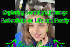 Exploring Serenity’s Journey: Reflections on Life and Family