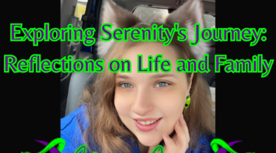 Exploring Serenity’s Journey: Reflections on Life and Family