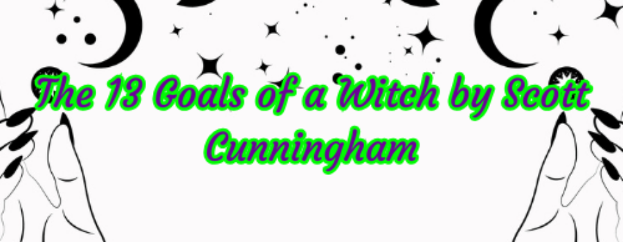 The 13 Goals of a Witch by Scott Cunningham