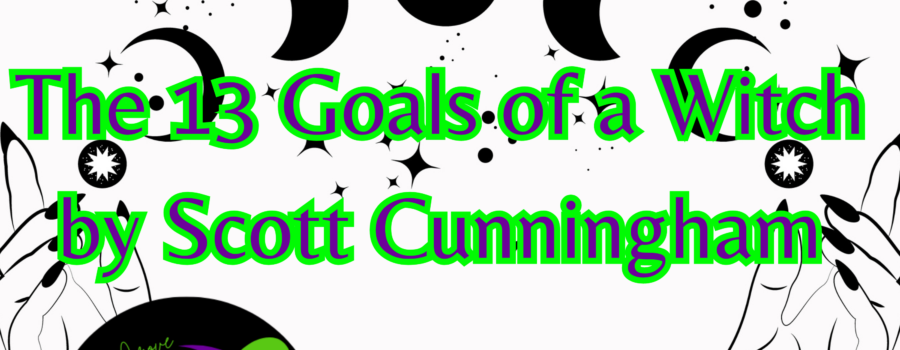 The 13 Goals of a Witch by Scott Cunningham