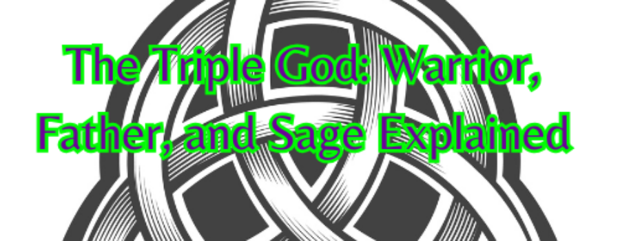 The Triple God: Warrior, Father, and Sage Explained