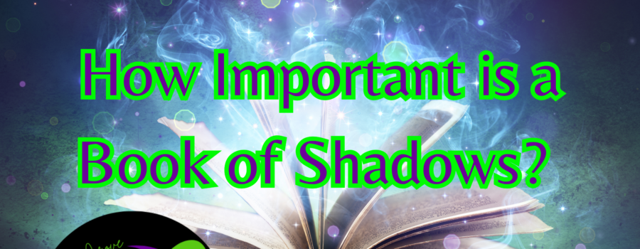 How Important is a Book of Shadows?