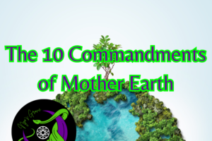 The 10 Commandments of Mother Earth