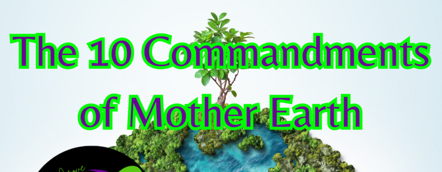 The 10 Commandments of Mother Earth