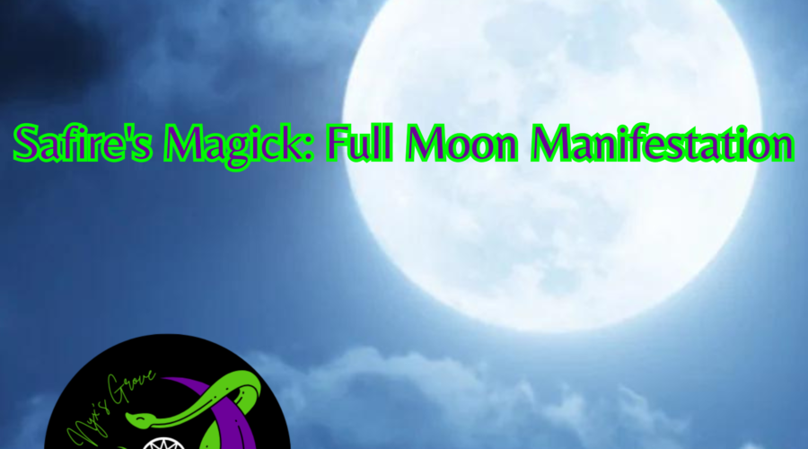 Safire’s Magick: Full Moon Manifestation Ritual