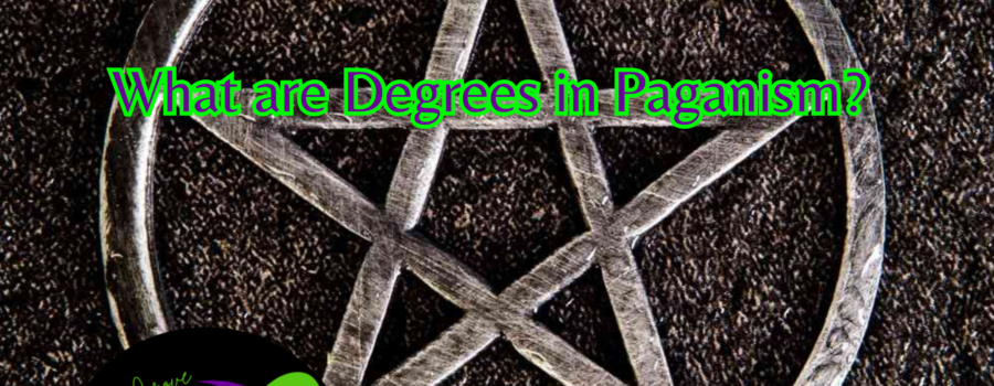 What are Degrees in Paganism?